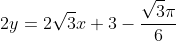 2y= 2 \sqrt3 x +3 - \frac{\sqrt3 \pi}{6}